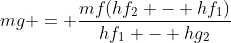 mg = \frac{mf(hf_2 - hf_1)}{hf_1 - hg_2}