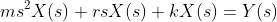 ms^2X(s)+rsX(s)+kX(s)=Y(s)