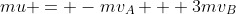 mu = -mv_A + 3mv_B