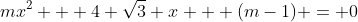 mx^2 + 4 \sqrt{3} x + (m-1) = 0