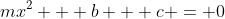 mx^2 + b + c = 0