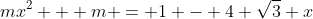 mx^2 + m = 1 - 4 \sqrt{3} x