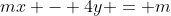 mx - 4y = m