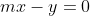 mx-y=0