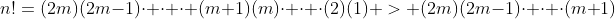 n!=(2m)(2m-1)\cdot \cdot \cdot (m+1)(m)\cdot \cdot \cdot(2)(1) > (2m)(2m-1)\cdot \cdot \cdot(m+1)