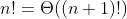 n!=\Theta((n+1)!)