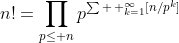 n!=\prod_{p\leq n}p^{\sum \, ^{\infty}_{k=1}[n/p^k]}