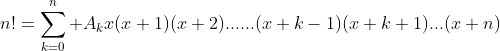 n!=\sum_{k=0}^n A_{k}x(x+1)(x+2)......(x+k-1)(x+k+1)...(x+n)