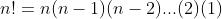 n!=n(n-1)(n-2)...(2)(1)