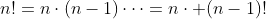 n!=n\cdot(n-1)\cdots=n\cdot (n-1)!
