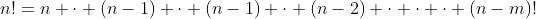 n!=n \cdot (n-1) \cdot (n-1) \cdot (n-2) \cdot \cdot \cdot (n-m)!