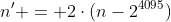 n' = 2\cdot(n-2^{4095})