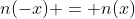 n(-x) = n(x)