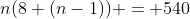 n(8+(n-1)) = 540