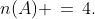 n(A) \,=\,4.