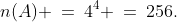 n(A) \:=\:4^4 \:=\:256.