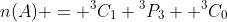 n(A) = {^3C_1}+{^3P_3} +{^3C_0}