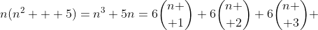 n(n^2 + 5)=n^3+5n=6{n \choose 1}+6{n \choose 2}+6{n \choose 3} 