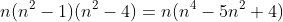 n(n^2-1)(n^2-4)=n(n^4-5n^2+4)