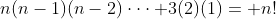 n(n-1)(n-2)\cdot\cdot\cdot 3(2)(1)= n!