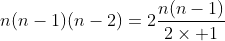 n(n-1)(n-2)=2\frac{n(n-1)}{2\times 1}