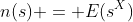 n(s) = E(s^X)