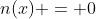 n(x) = 0