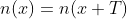 n(x)=n(x+T)