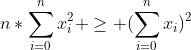 n*\sum_{i=0}^nx_i^2 \geq (\sum_{i=0}^nx_i)^2