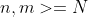 n,m>=N