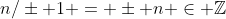 n/\pm 1 = \pm n \in \mathbb{Z}