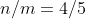 n/m=4/5
