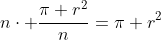 n\cdot \frac{\pi r^2}{n}=\pi r^2