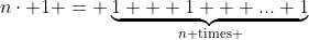 n\cdot 1 = \underbrace{1 + 1 + ... 1}_{n\text{ times }}