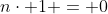 n\cdot 1 = 0