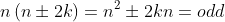 n\left(n\pm2k\right)=n^2\pm2kn=odd