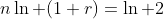 n\ln (1+r)=\ln 2