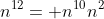 n^{12}= n^{10}n^2