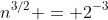 n^{3/2} = 2^{-3}
