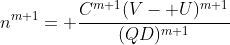 n^{m+1}= \frac{C^{m+1}(V- U)^{m+1}}{(QD)^{m+1}}