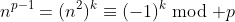 n^{p-1}=(n^2)^k\equiv(-1)^k\bmod p