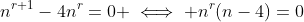 n^{r+1}-4n^{r}=0 \iff n^{r}(n-4)=0
