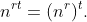 n^{rt}=(n^{r})^{t}.