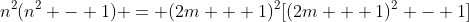 n^2(n^2 - 1) = (2m + 1)^2[(2m + 1)^2 - 1]