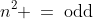 n^2 \:=\:\text{odd}