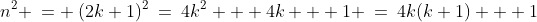 n^2 \:= \:(2k+1)^2\:=\:4k^2 + 4k + 1 \:=\:4k(k+1) + 1