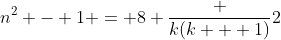 n^2 - 1 = 8 \frac {k(k + 1)}2