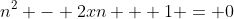n^2 - 2xn + 1 = 0