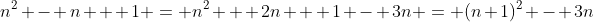 n^2 - n + 1 = n^2 + 2n + 1 - 3n = (n+1)^2 - 3n