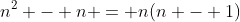 n^2 - n = n(n - 1)